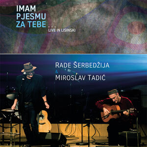 DVD sa koncerta Radeta Šerbedžije i Miroslava Tadića u prodaji