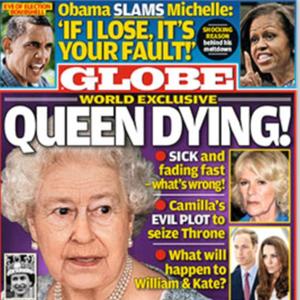 Američki Globe: Kraljica umire!