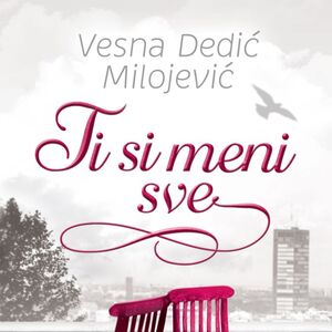 Story i Laguna poklanjaju knjigu - Vesna Dedić Milojević: Ti si meni sve
