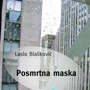 Premijera novog romana Lasla Blaškovića - Posmrtna maska
