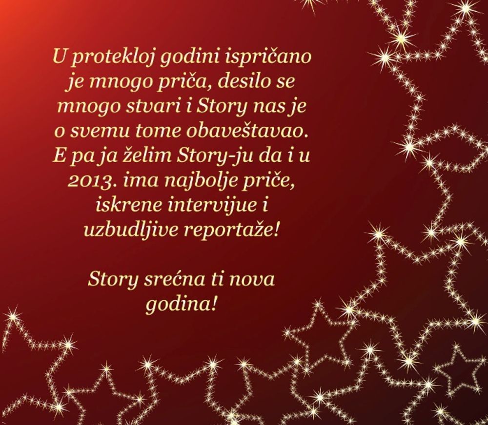 U okviru Velike Story novogodišnje akcije, dobitnici karata za doček 2103. godine u nekom od prestoničkih klubova i restorana su: Selena Stavrić, Dejan Zec, Katarina Mitić, Marija Vasić, Marina Pejović, Miljana Zelenković, Marija Nikolić, Maja Jovičić, Milica