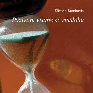 Nova knjiga Silvane Stanković Pozivam vreme za svedoka