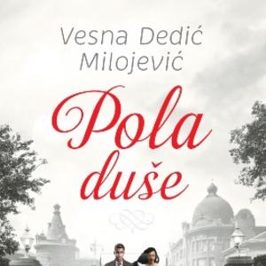 Novi roman Vesne Dedić Pola duše