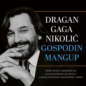 U prodaji monografija legendarnog glumca: Dragan Gaga Nikolić - gospodin mangup