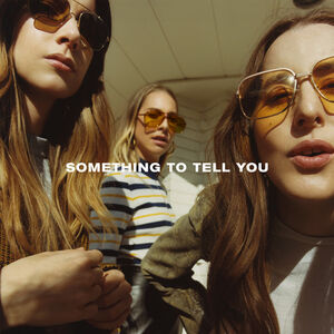 Sestre HAIM predstavljaju novi album "Something To Tell You"!