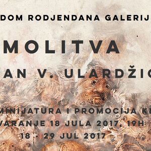 Povodom trećeg rođendana galerije: Otvaranje izložbe minijatura i prezentacija knjige "Molitva" Dejana V. Ulardžića