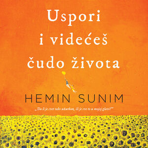 Glossy vam poklanja knjigu Hemina Sunima "Uspori i videćeš čudo života"