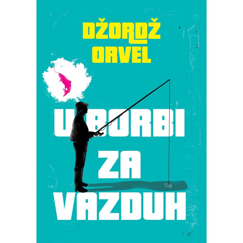 U BORBI ZA VAZDUH - DŽORDŽ ORVEL 