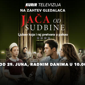 HIT SERIJA "JAČA OD SUDBINE" PONOVO NA KURIR TELEVIZIJI! Od ponedeljka, 29. juna, svakog radnog dana od 10 časova